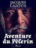 E-Book (epub) Aventure du Pèlerin von Jacques Cazotte