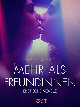E-Book (epub) Mehr als Freundinnen - Erotische Novelle von Maya Klyde