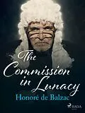 E-Book (epub) The Commission in Lunacy von Honoré de Balzac