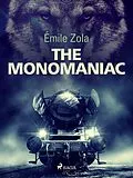 E-Book (epub) The Monomaniac von Émile Zola