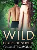 E-Book (epub) Wild - Erotische Novelle von Ossian Strömquist