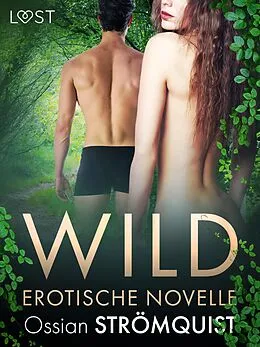 E-Book (epub) Wild - Erotische Novelle von Ossian Strömquist