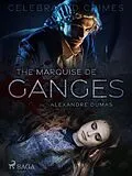 E-Book (epub) The Marquise De Ganges von Alexandre Dumas