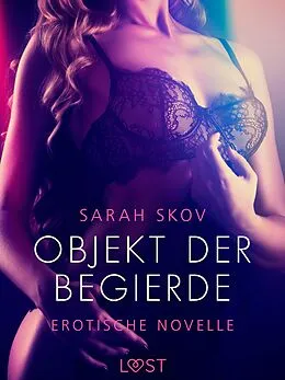 E-Book (epub) Objekt der Begierde - Erotische Novelle von Sarah Skov