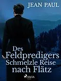 E-Book (epub) Des Feldpredigers Schmelzle Reise nach Flätz von Jean Paul