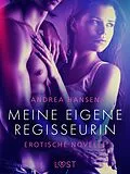 E-Book (epub) Meine eigene Regisseurin - Erotische Novelle von Andrea Hansen