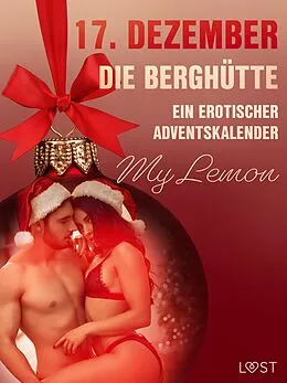 E-Book (epub) 17. Dezember: Die Berghütte - ein erotischer Adventskalender von My Lemon