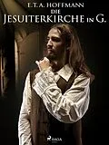 E-Book (epub) Die Jesuiterkirche in G. von E. T. A. Hoffmann