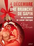 E-Book (epub) 4 décembre : Une branche de sapin - Un calendrier de l'Avent érotique von Elise Storm