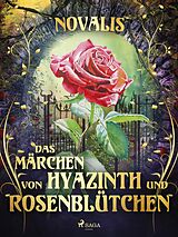 E-Book (epub) Das Märchen von Hyazinth und Rosenblütchen von Novalis