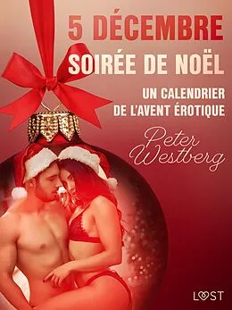 E-Book (epub) 5 décembre : Soirée de Noël - Un calendrier de l'Avent érotique von Peter Westberg