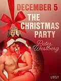E-Book (epub) December 5: The Christmas Party - An Erotic Christmas Calendar von Peter Westberg