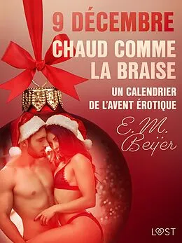 E-Book (epub) 9 décembre: Chaud comme la braise - Un calendrier de l'Avent érotique von E. M. Beijer