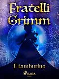 E-Book (epub) Il tamburino von Brothers Grimm