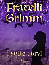 E-Book (epub) I sette corvi von Brothers Grimm