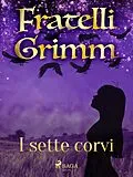 E-Book (epub) I sette corvi von Brothers Grimm