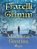 E-Book (epub) Madonna Giustina von Brothers Grimm