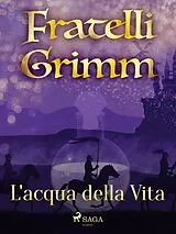 E-Book (epub) L'acqua della Vita von Brothers Grimm
