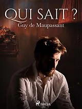 E-Book (epub) Qui sait ? von Guy de Maupassant