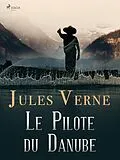 E-Book (epub) Le Pilote du Danube von Jules Verne, Michel Verne