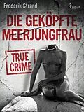 E-Book (epub) Die geköpfte Meerjungfrau von Frederik Strand