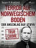 E-Book (epub) Terror auf norwegischem Boden: Der Anschlag auf Utøya von Torgeir P. Krokfjord