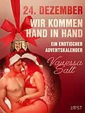 E-Book (epub) 24. Dezember: Wir kommen Hand in Hand - ein erotischer Adventskalender von Vanessa Salt