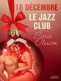 E-Book (epub) 18 décembre : Le Jazz Club - Un calendrier de l'Avent érotique von Sara Olsson