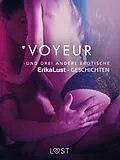 E-Book (epub) Voyeur - und drei andere erotische Erika Lust-Geschichten von Cecilie Rosdahl, Sarah Skov, Olrik