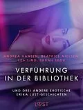 E-Book (epub) Verführung in der Bibliothek - und drei andere erotische Erika Lust-Geschichten von Sarah Skov, Lea Lind, Andrea Hansen