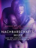 E-Book (epub) Nachbarschaftshilfe - und drei andere erotische Erika Lust-Geschichten von Sarah Skov, Lea Lind, Beatrice Nielsen