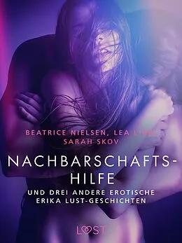 E-Book (epub) Nachbarschaftshilfe - und drei andere erotische Erika Lust-Geschichten von Sarah Skov, Lea Lind, Beatrice Nielsen