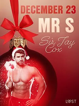 E-Book (epub) December 23: Mr S - An Erotic Christmas Calendar von Jay Cox