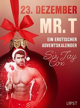 E-Book (epub) 23. Dezember: Mr. T - ein erotischer Adventskalender von Jay Cox