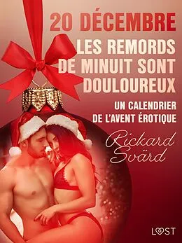E-Book (epub) 20 décembre : Les Remords de minuit sont douloureux - Un calendrier de l'Avent érotique von Rickard Svärd