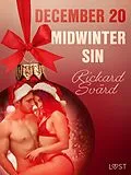 E-Book (epub) December 20: Midwinter Sin - An Erotic Christmas Calendar von Rickard Svärd