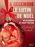 E-Book (epub) 6 décembre : Le Lutin de Noël - Un calendrier de l'Avent érotique von Rickard Svärd