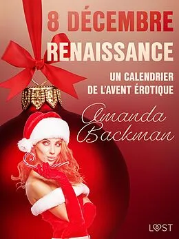 E-Book (epub) 8 décembre : Renaissance - Un calendrier de l'Avent érotique von Amanda Backman