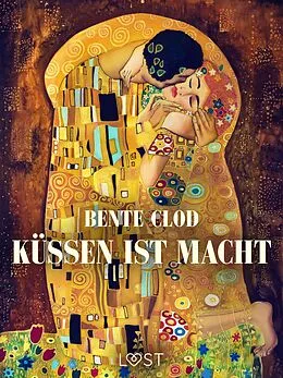 E-Book (epub) Küssen ist Macht von Bente Clod