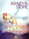 E-Book (epub) Sylvie : Le Compagnon - Une nouvelle érotique von Ashley B. Stone
