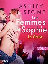 E-Book (epub) Les Femmes de Sophie vol. 2 : La Chute - Une nouvelle érotique von Ashley B. Stone