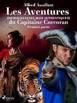 E-Book (epub) Les Aventures (merveilleuses mais authentiques) du Capitaine Corcoran--PREMIÈRE PARTIE von Alfred Assolant