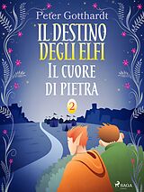 eBook (epub) Il destino degli Elfi 2: Il cuore di pietra de Peter Gotthardt