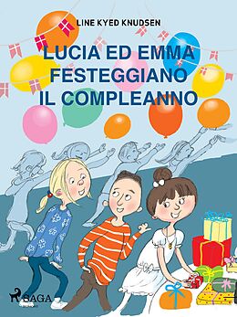 eBook (epub) Lucia ed Emma festeggiano il compleanno de Line Kyed Knudsen