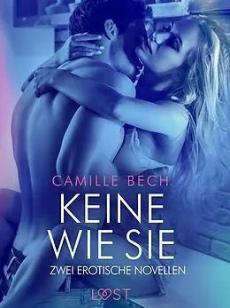 E-Book (epub) Keine wie sie - Zwei erotische Novellen von Camille Bech