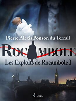 eBook (epub) Les Exploits de Rocambole I de Pierre Ponson Du Terrail