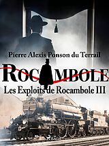 eBook (epub) Les Exploits de Rocambole III de Pierre Ponson Du Terrail