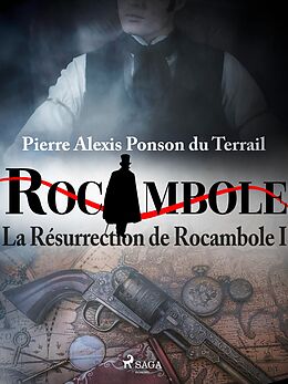 eBook (epub) La Résurrection de Rocambole I de Pierre Ponson Du Terrail