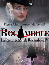 eBook (epub) La Résurrection de Rocambole IV de Pierre Ponson Du Terrail