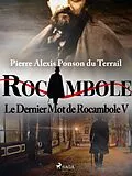 E-Book (epub) Le Dernier Mot de Rocambole V von Pierre Ponson Du Terrail